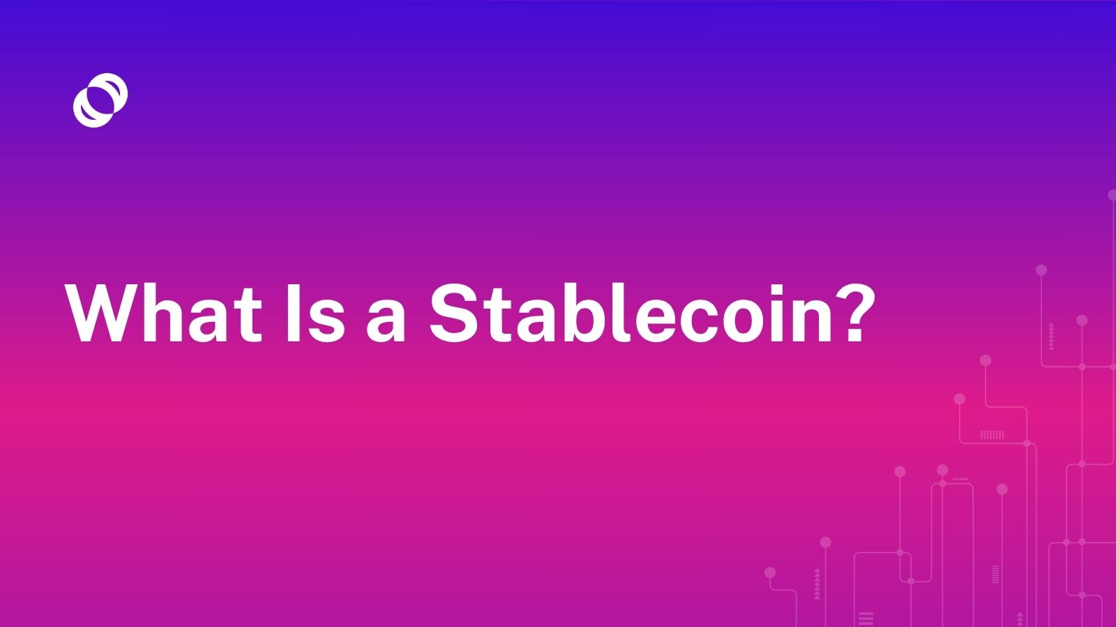 What Is a Stablecoin?
