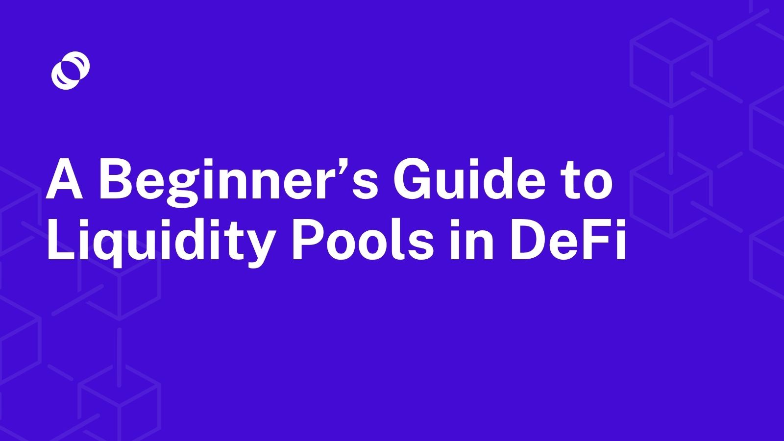 A Beginner’s Guide to Liquidity Pools in DeFi